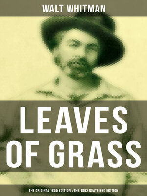 cover image of LEAVES OF GRASS (The Original 1855 Edition & the 1892 Death Bed Edition)